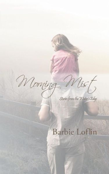 Cover for Barbie Loflin · Morning Mist: Stories from the Water's Edge (Taschenbuch) (2014)