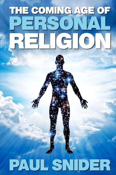 The Coming Age of Personal Religion - Paul Snider - Książki - Jemenon, Incorporated - 9780692939192 - 22 lipca 2017