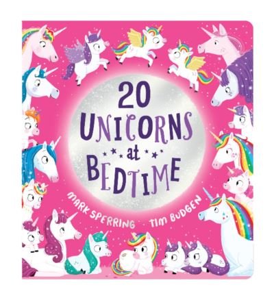Cover for Mark Sperring · Twenty Unicorns at Bedtime - Twenty at Bedtime (Board book) (2023)