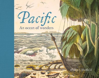 Cover for Philip Hatfield · Pacific: An Ocean of Wonders (Hardcover Book) (2019)