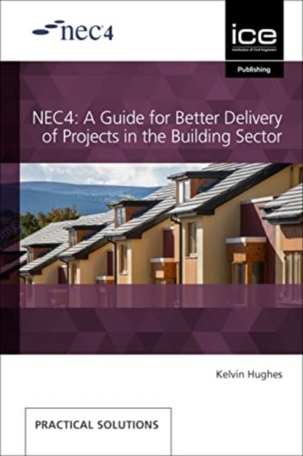 Cover for Kelvin Hughes · NEC4: A Guide for Better Delivery of Projects in the Building Sector (Paperback Book) (2021)