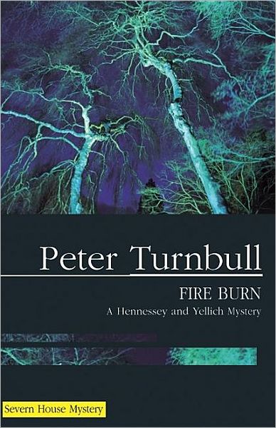 Cover for Peter Turnbull · Fire Burn (Hennessey and Yellich Mysteries) (Hardcover Book) (2006)