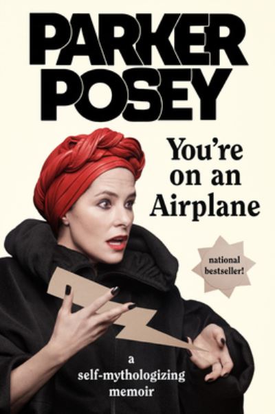 Cover for Parker Posey · You're on an Airplane: A Self-Mythologizing Memoir (Book) (2018)