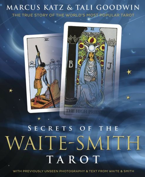 Cover for Marcus Katz · Secrets of the Waite-Smith Tarot: The True Story of the World's Most Popular Tarot (Pocketbok) (2015)