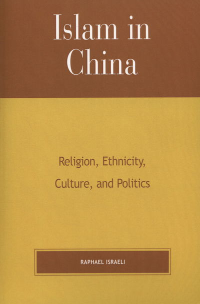 Cover for Raphael Israeli · Islam in China: Religion, Ethnicity, Culture, and Politics (Paperback Book) (2007)