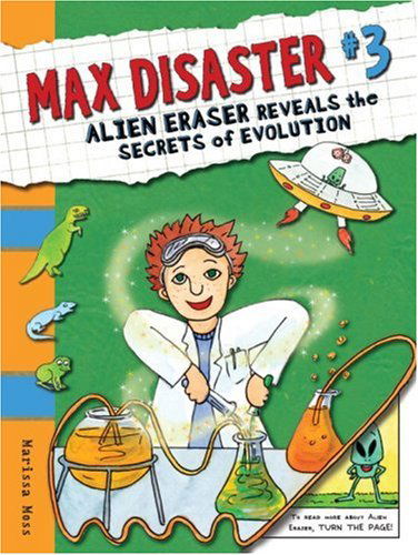 Cover for Marissa Moss · Max Disaster #3: Alien Eraser Reveals the Secrets of Evolution (Max Disaster (Quality)) (Paperback Book) (2009)