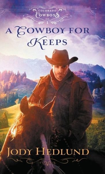 Cover for Jody Hedlund · A Cowboy for Keeps (Hardcover Book) (2021)