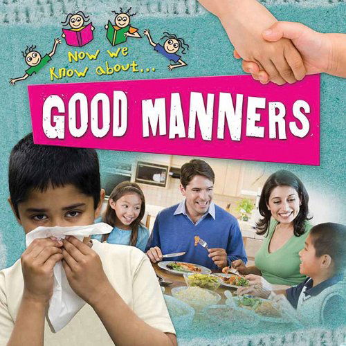 Cover for Deborah Chancellor · Good Manners (Now We Know About. . .) (Hardcover Book) (2009)