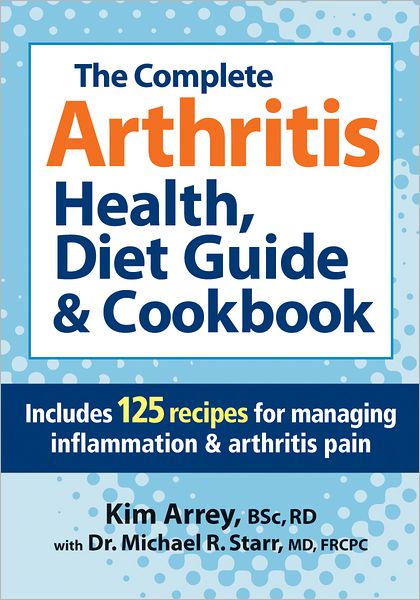 Cover for Arrey, Kim, BSc RD · Complete Arthritis Health &amp; Diet Guide: Includes More Than 125 Recipes for Managing Arthritis Pain (Paperback Book) (2012)