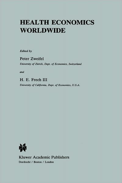 Cover for Peter Zweifel · Health Economics Worldwide - Developments in Health Economics and Public Policy (Gebundenes Buch) [1992 edition] (1991)