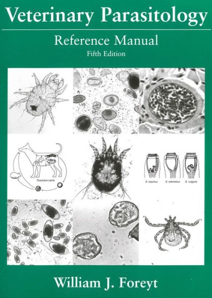 Cover for Foreyt, William J. (College of Veterinary Medicine, Washington State University) · Veterinary Parasitology Reference Manual (Spiral Book) (2001)
