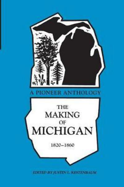 Cover for The Making of Michigan, 1820-60: a Pioneer Anthology - Great Lake Books Series (Paperback Book) (1990)