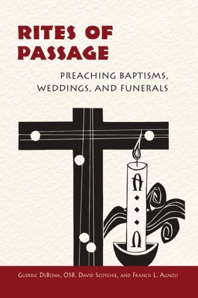 Cover for Guerric DeBona OSB · Rites of Passage Preaching Baptisms, Weddings, and Funerals (Taschenbuch) (2018)