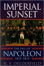 Cover for R. F. Delderfield · Imperial Sunset: The Fall of Napoleon, 1813-1814 (Paperback Book) [New edition] (2001)