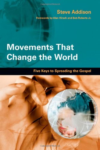 Cover for Steve Addison · Movements That Change the World – Five Keys to Spreading the Gospel (Paperback Book) [Revised edition] (2011)