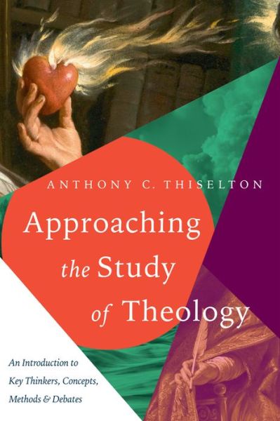 Cover for Anthony C. Thiselton · Approaching the Study of Theology : An Introduction to Key Thinkers, Concepts, Methods &amp; Debates (Paperback Book) (2018)