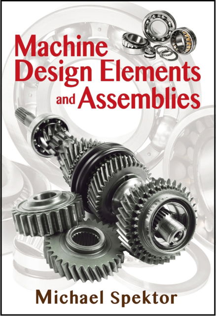 Cover for Michael Spektor · Machine Design Elements and Assemblies (Hardcover Book) (2018)