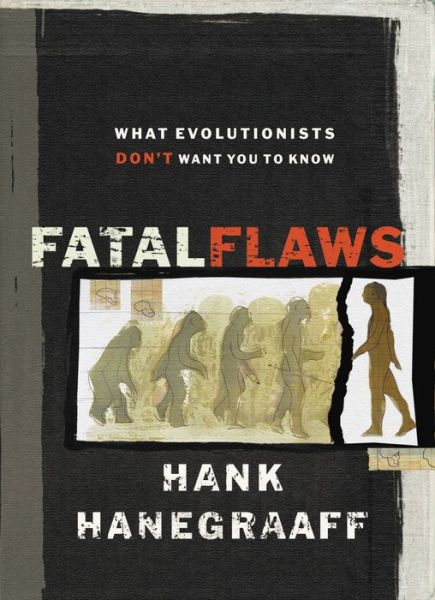 Cover for Hank Hanegraaff · Fatal Flaws: What Evolutionists Don't Want You to Know (Paperback Book) (2008)