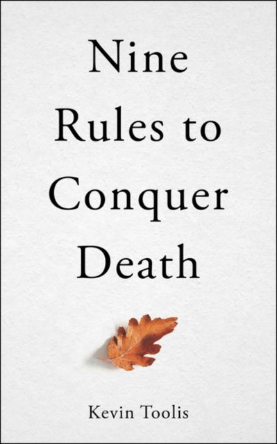 Nine Rules to Conquer Death - Kevin Toolis - Books - Oneworld Publications - 9780861542192 - July 11, 2024