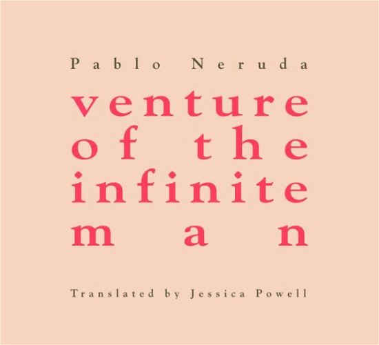 Cover for Pablo Neruda · Venture of the Infinite Man (Hardcover Book) (2017)