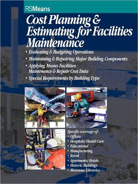 Cost Planning and Estimating for Facilities Maintenance - RSMeans - RSMeans - Libros - R.S. Means Company Ltd - 9780876294192 - 1996