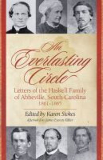 Cover for Karen Stokes · An Everlasting Circle: Letters of the Haskell Family of Abbeville, South Carolina, 1861-1865 (Hardcover Book) (2019)