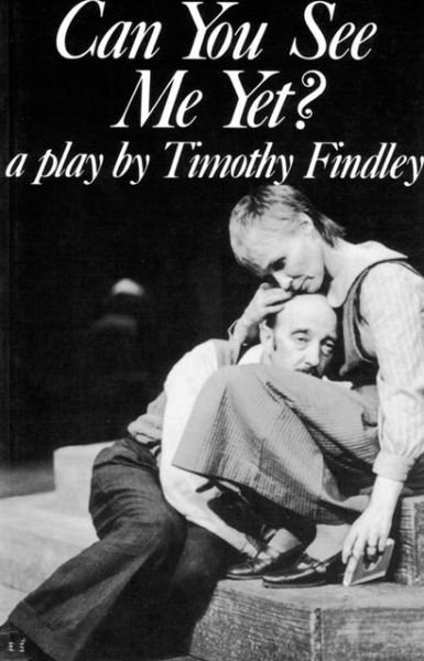 Cover for Timothy Findley · Can You See Me Yet?: a play by Timothy Findley (Paperback Bog) [1st edition] (1997)