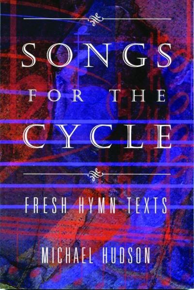 Cover for Michael Hudson · Songs for the Cycle: Fresh Hymn Texts for Church Years A, B, &amp; C (Paperback Book) (2000)