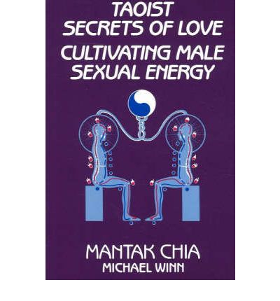 Taoist Secrets of Love: Cultivating Male Sexual Energy - Mantak Chia - Livros - Aurora Press - 9780943358192 - 30 de setembro de 1984