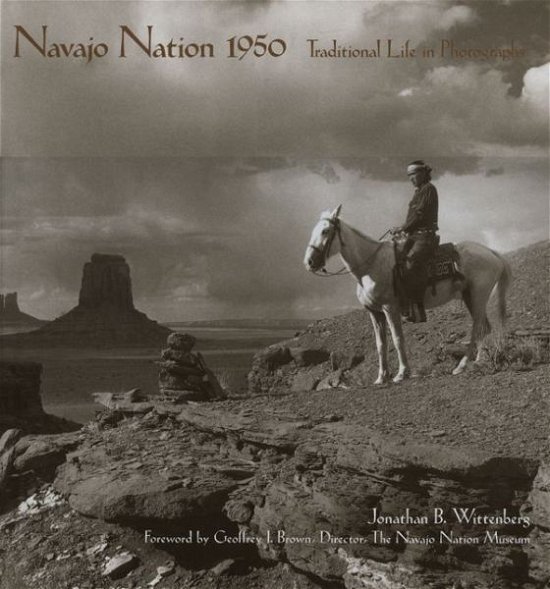 Cover for Jonathan Wittenberg · Navajo Nation 1950: Traditional Life in Photographs (Hardcover bog) (2006)
