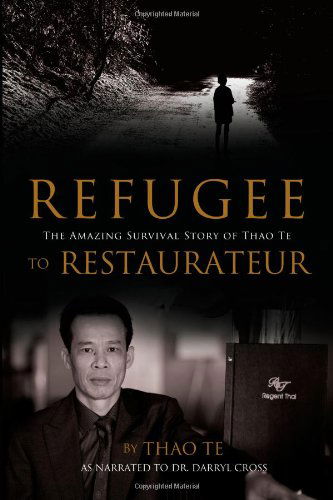 Cover for Thao Te · Refugee to Restaurateur: the Amazing Survival Story of Thao Te (Paperback Book) (2011)