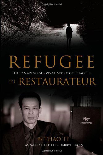 Cover for Thao Te · Refugee to Restaurateur: the Amazing Survival Story of Thao Te (Pocketbok) (2011)