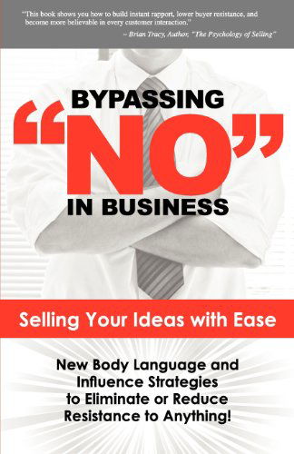 Cover for Vincent Harris · Bypassing No in Business: Selling Your Ideas with Ease: New Body Language and Influence Strategies to Eliminate or Reduce Resistance to Anything (Paperback Book) (2010)