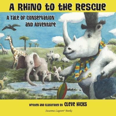 Cover for Cleve Hicks · A Rhino To The Rescue : A Tale Of Conservation And Adventure (Pocketbok) (2017)