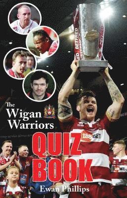 Cover for Ewan Phillips · The Wigan Warriors Quiz Book (Pocketbok) (2018)