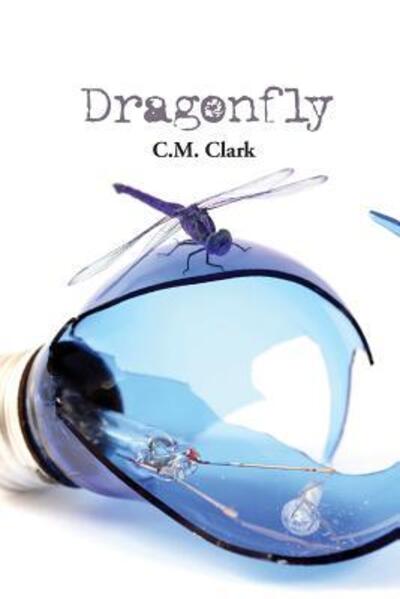 Cover for C M Clark · Dragonfly (Pocketbok) (2016)