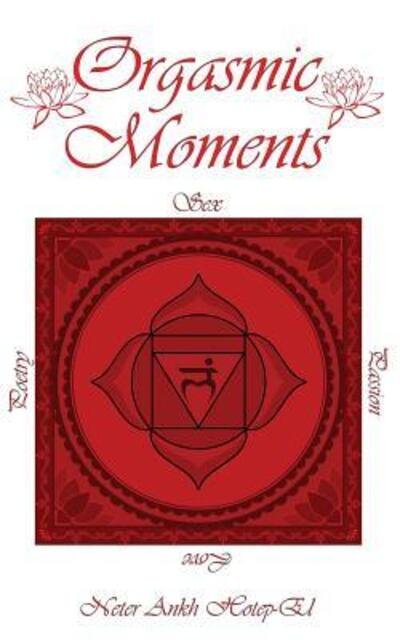 Cover for Neter Ankh Hotep-El · Orgasmic Moments (Paperback Book) (2017)