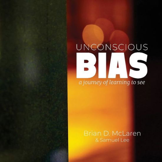 Cover for Brian D McLaren · Unconscious Bias: a journey of learning to see (Paperback Book) (2021)