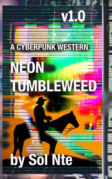 Cover for Sol Nte · Neon Tumbleweed A Cyberpunk Western (Paperback Book) (2021)