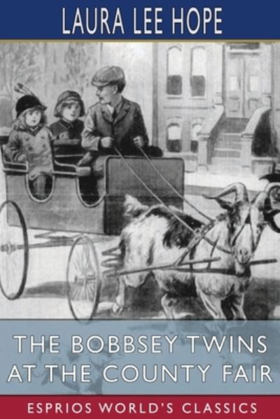 The Bobbsey Twins at the County Fair (Esprios Classics) - Laura Lee Hope - Books - Blurb - 9781006746192 - June 26, 2024