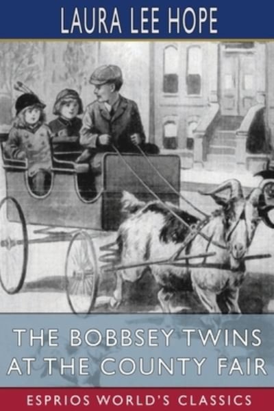 The Bobbsey Twins at the County Fair (Esprios Classics) - Laura Lee Hope - Books - Blurb - 9781006746192 - April 26, 2024