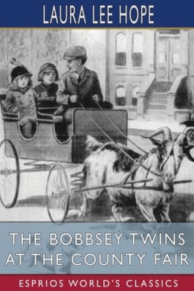 Cover for Laura Lee Hope · The Bobbsey Twins at the County Fair (Esprios Classics) (Pocketbok) (2024)