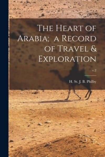 Cover for H St J B (Harry St John Philby · The Heart of Arabia; a Record of Travel &amp; Exploration; v.2 (Paperback Book) (2021)
