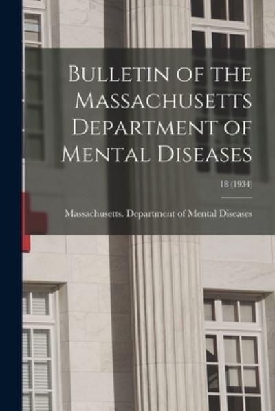 Cover for Massachusetts Department of Mental D · Bulletin of the Massachusetts Department of Mental Diseases; 18 (Paperback Book) (2021)