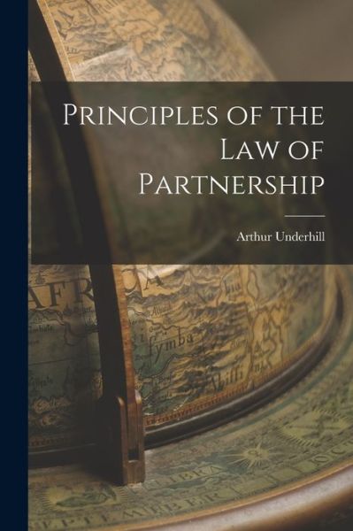 Cover for Arthur Underhill · Principles of the Law of Partnership (Buch) (2022)