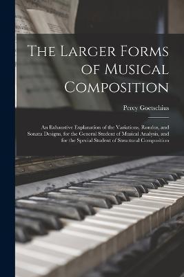 Cover for Percy Goetschius · The Larger Forms of Musical Composition (Paperback Book) (2022)