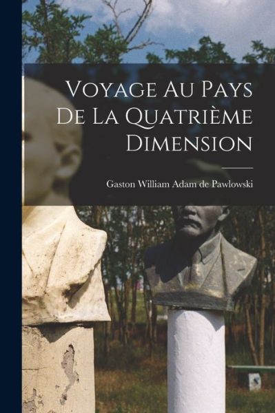 Cover for Gaston William Adam de 18 Pawlowski · Voyage Au Pays de la Quatrième Dimension (Book) (2022)