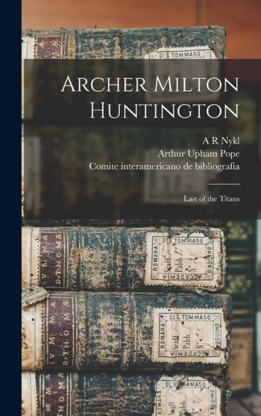 Cover for Arthur Upham Pope · Archer Milton Huntington (Book) (2022)