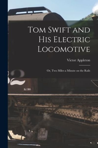 Cover for Victor Appleton · Tom Swift and His Electric Locomotive (Bok) (2022)