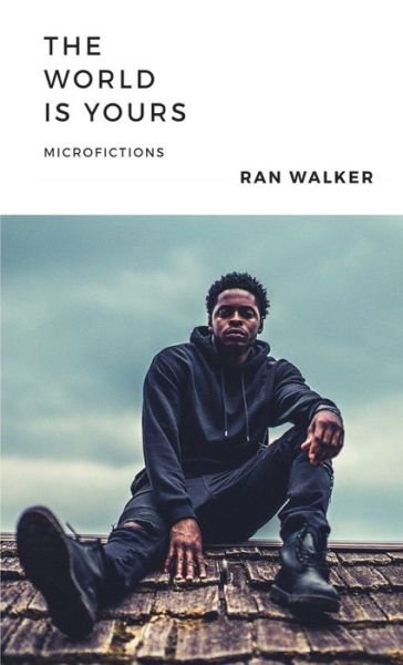Cover for Ran Walker · The World Is Yours: Microfictions (Pocketbok) (2020)
